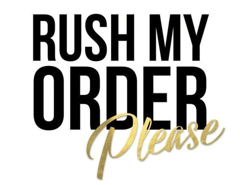 RUSH MY ORDER